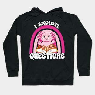 Cute &  Funny I Axolotl Questions Walking Fish Pun Hoodie